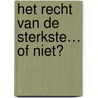 Het recht van de sterkste… of niet? by Jan van Hooff