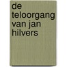 De teloorgang van JAN HILVERS by Henk Kleinhout