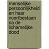 Menselijke persoonlijkheid en haar voortbestaan na de lichamelijke dood by Frederic William Henry Myers