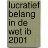 Lucratief belang in de Wet IB 2001 by Unknown