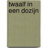 Twaalf in een dozijn by Tobias Van Royen