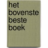Het Bovenste Beste Boek by Unknown