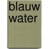 Blauw water by Cees Bruijs