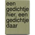 Een gedichtje hier, een gedichtje daar