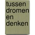 Tussen dromen en denken