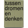 Tussen dromen en denken door Bas Sleeuwenhoek