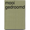 Mooi gedroomd door Alwin Grijseels