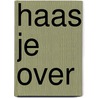 Haas je over door Leo Dijs