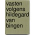 Vasten volgens Hildegard van Bingen