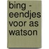 Bing - Eendjes voor AS WATSON