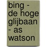 Bing - De hoge glijbaan - AS WATSON door Onbekend