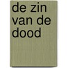 De zin van de dood by Trodessa Barton