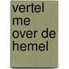 Vertel me over de Hemel by Suzanne Ward