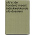 Ufo’s: de honderd meest indrukwekkende ufo-dossiers