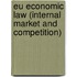 EU Economic Law (Internal Market and Competition)