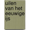 Uilen van het eeuwige ijs by Jonathan C. Slaght