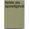 Liefde als spoedgeval door Annie O'Neil