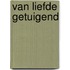Van liefde getuigend