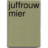 Juffrouw Mier by Miriam Perrone