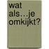 Wat als…je omkijkt?