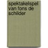 Spektakelspel van Fons de Schilder