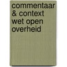 Commentaar & Context Wet open overheid by N.N. Bontje