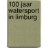 100 jaar Watersport in Limburg