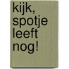 Kijk, Spotje leeft nog! by Carla Schouterden