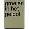Groeien in het geloof by Hugo Bouter