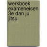 WERKBOEK EXAMENEISEN 3e Dan Ju Jitsu by Rob Coolen