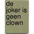 De Joker is geen clown