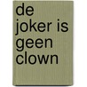 De Joker is geen clown door Onbekend