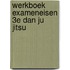 WERKBOEK EXAMENEISEN 3e Dan Ju Jitsu