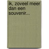 IK, zoveel meer dan een souvenir... door Marloes de Jong