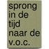 Sprong in de tijd naar de V.O.C.