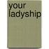 Your Ladyship