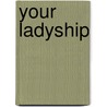 Your Ladyship by Eric Vuurstaek