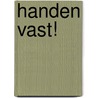 Handen Vast! by Anneke Noordzij-Boender