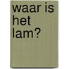 Waar is het lam? by Mustafa Stitou