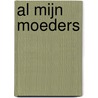 Al mijn moeders by Anita Terpstra