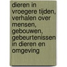 Dieren in vroegere tijden, Verhalen over mensen, gebouwen, gebeurtenissen in Dieren en omgeving by Jos Leeman