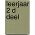 Leerjaar 2 D deel
