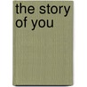 The Story Of You by Johanna Veenstra