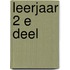 Leerjaar 2 E deel