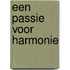 Een passie voor harmonie