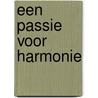 Een passie voor harmonie door Pé Kaasman