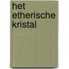 Het Etherische Kristal door Radu Cinamar