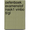 Oefenboek Examenstof NaSk1 VMBO TL/GL door ExamenOverzicht