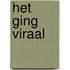 Het ging viraal