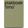 Plakboek 'Timo' door Z. de Bruin